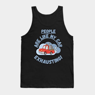 People are like my car, exhausting! Fritts Cartoons Tank Top